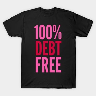 100% Debt Free T-Shirt